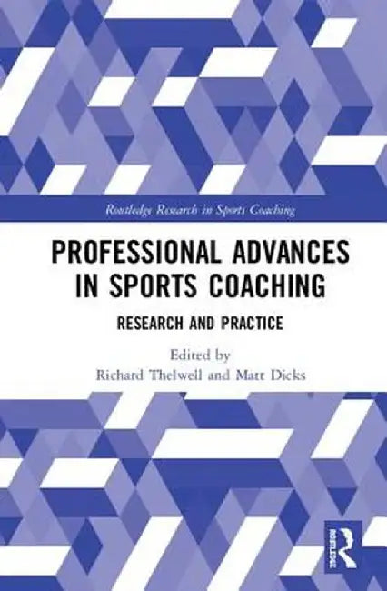 Professional Advances in Sports Coaching: Research and Practice by Richard Thelwell