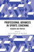 Professional Advances in Sports Coaching: Research and Practice by Richard Thelwell