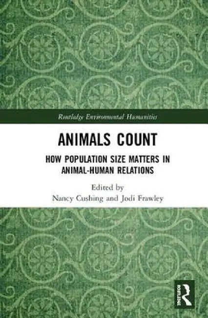 Animals Count: How Population Size Matters in Animal-Human Relations by Nancy Cushing