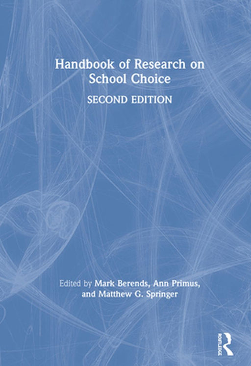 Handbook of Research on School Choice by Berends Mark