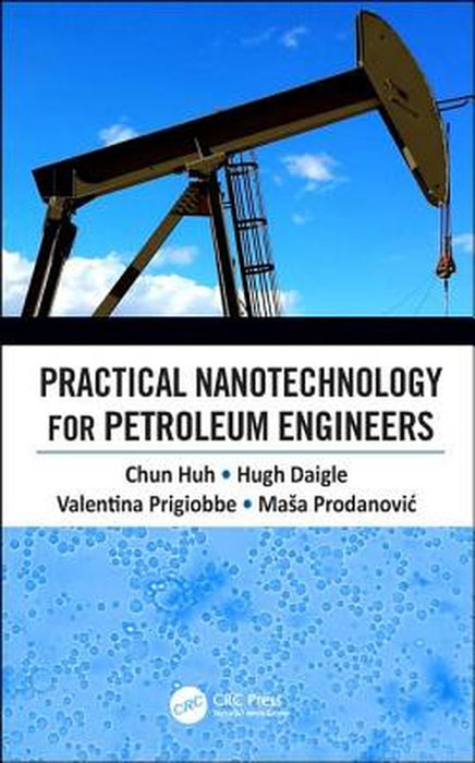 Practical Nanotechnology for Petroleum Engineers by Huh