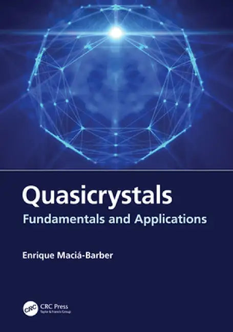 Quasicrystals: Fundamentals and Applications by Enrique Maciá-Barber