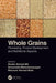 Whole Grains:Processing Product Development and: Nutritional Aspects by Mir