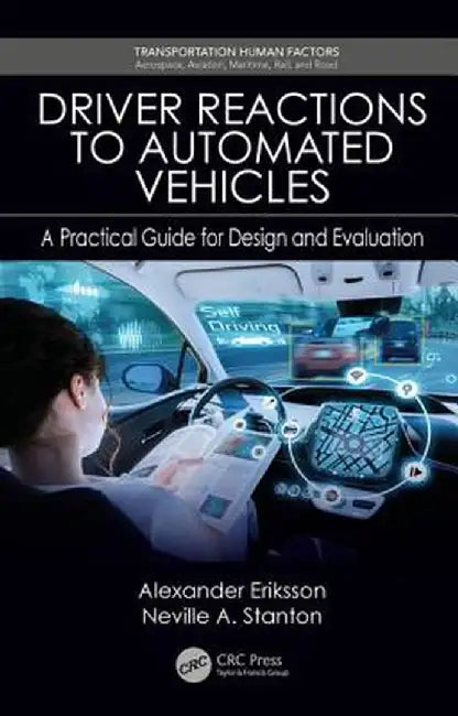 Driver Reactions to Automated Vehicles:A Practical Guide for Design and Evaluation by Eriksson