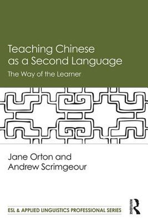 Teaching Chinese as a Second Language: The Way of the Learner by Orton