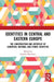 Identities in Central and Eastern Europe: The Construction and Interplay of European, National and Ethnic Identities by Natalia Waechter