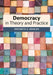 Democracy in Theory and Practice by Frederick G. Whelan