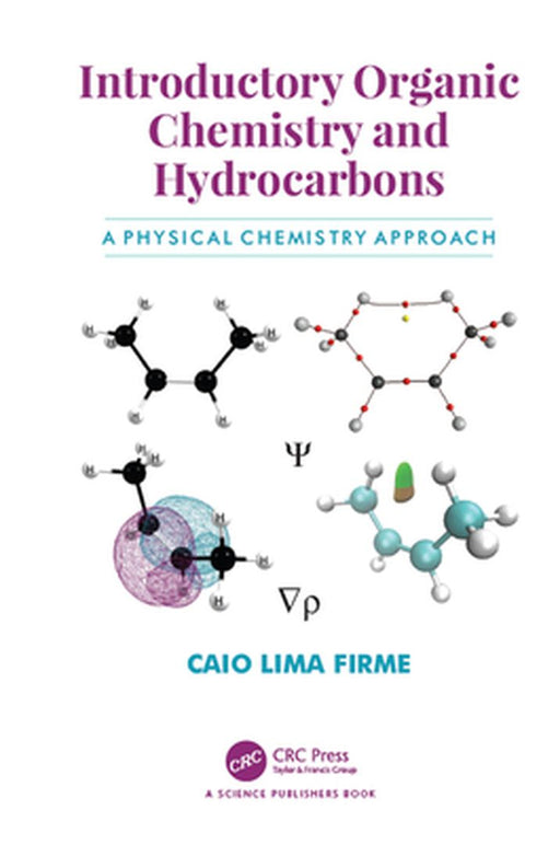 Introductory Organic Chemistry and Hydrocarbons: A Physical Chemistry Approach by Firme