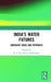 India's Water Futures: Emergent Ideas and Pathways by K. J. Joy