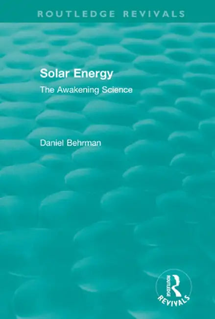 Routledge Revivals: Solar Energy (1979) by Daniel Behrman
