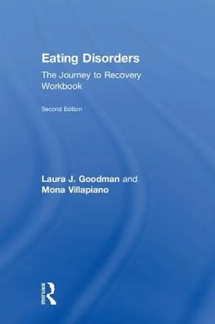 Eating Disorders: The Journey to Recovery Workbook by Laura J. Goodman