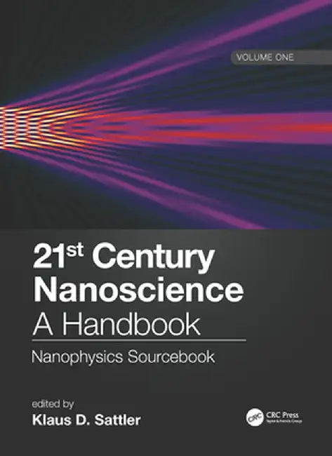 21st Century Nanoscience - A Handbook: Nanophysics Sourcebook (Volume One) by Klaus D. Sattler