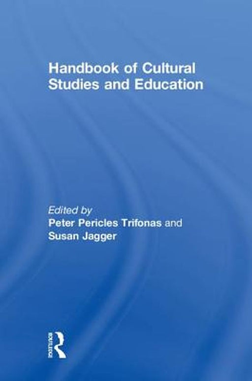 Handbook of Cultural Studies and Education by Trifonas Peter Pericles