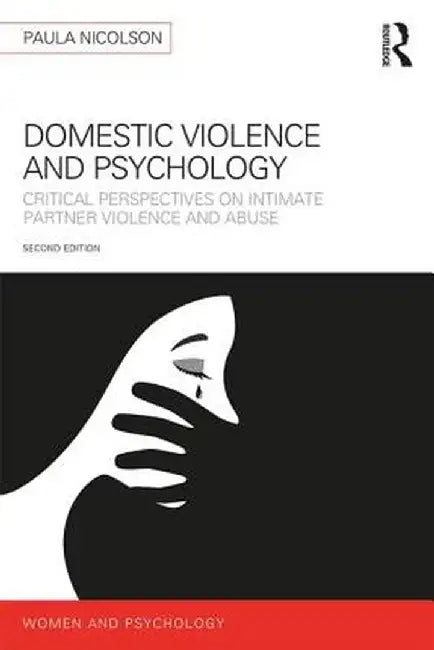 Domestic Violence and Psychology: Critical Perspectives on Intimate Partner Violence and Abuse by Paula Nicolson