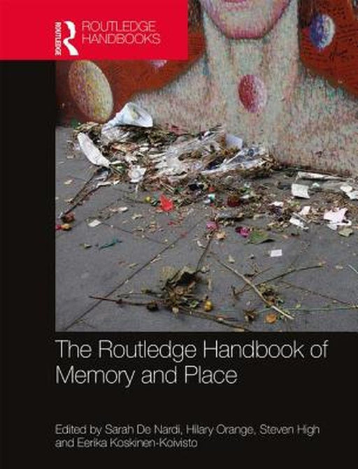 The Routledge Handbook of Memory and Place by De Nardi Sarah