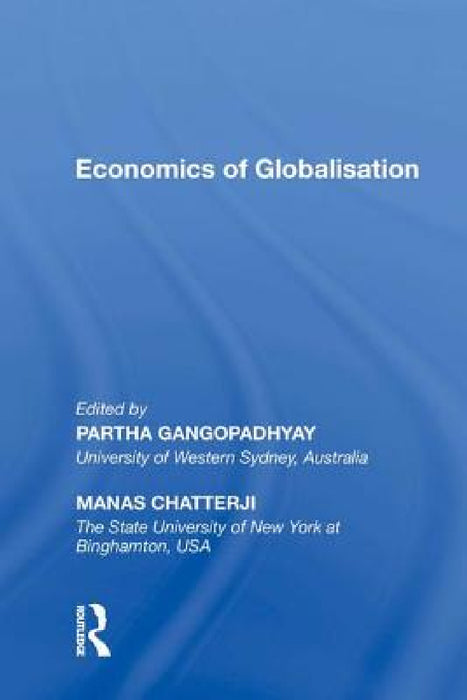 Economics of Globalisation by Partha Gangopadhyay, Manas Chatterji