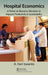 Hospital Economics: A Primer on Resource Allocation to Improve Productivity & Sustainability by A. Heri Iswanto