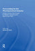 Forecasting for the Pharmaceutical Industry: Models for New Product and In-Market Forecasting and How to Use Them by Arthur G. Cook