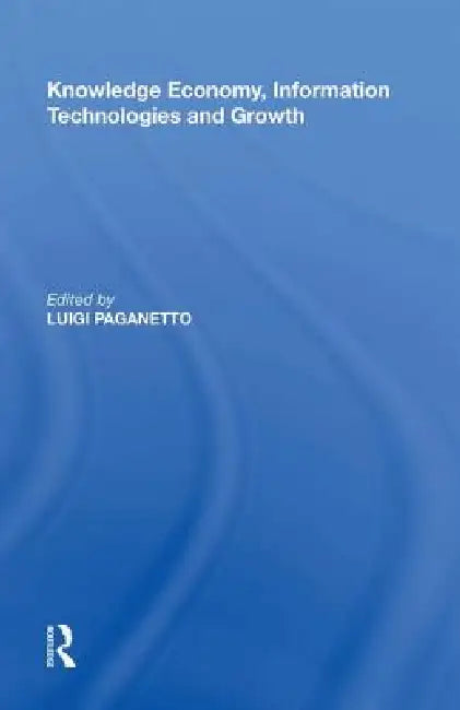 Knowledge Economy, Information Technologies and Growth by Luigi Paganetto