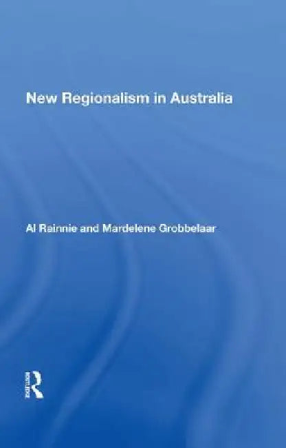 New Regionalism in Australia by Mardelene Grobbelaar