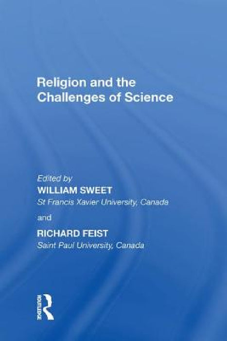 Religion and the Challenges of Science by William Sweet, Richard Feist