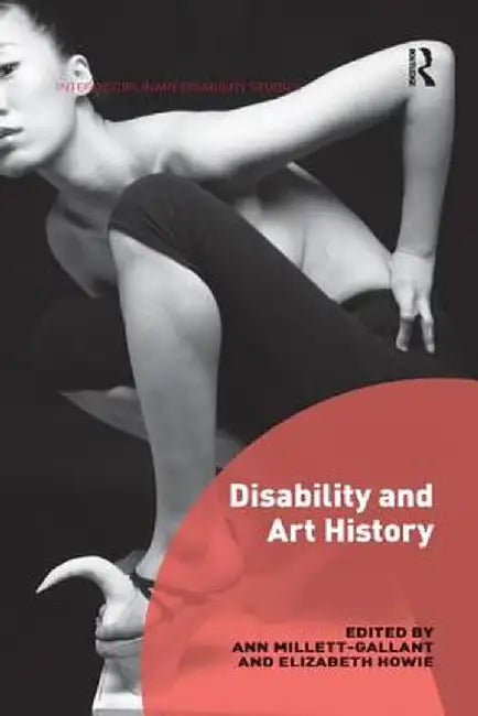 Disability and Art History by Ann Millett-Gallant