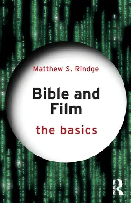 Bible and Film: The Basics by Matthew S. Rindge