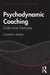 Psychodynamic Coaching: Distinctive Features by Claudia Nagel