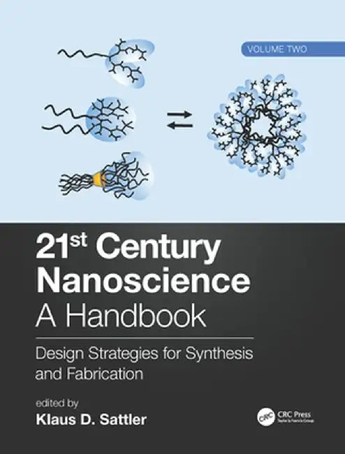 21st Century Nanoscience - A Handbook: Design Strategies for Synthesis and Fabrication (Volume Two) by Klaus D. Sattler