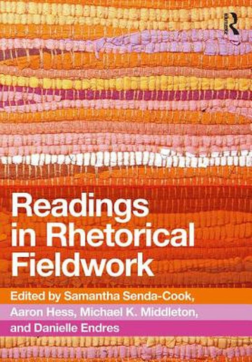 Readings in Rhetorical Fieldwork: by Senda-Cook