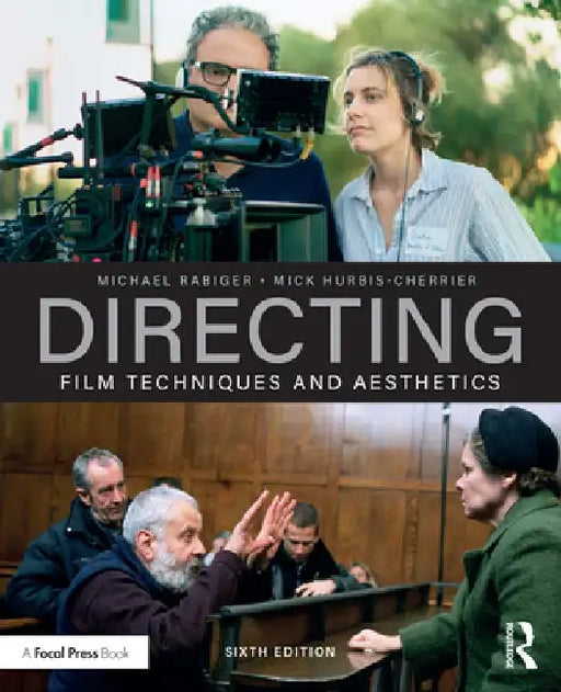 Directing: Film Techniques and Aesthetics by Michael Rabiger
