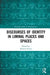 Discourses of Identity in Liminal Places and Spaces by Roberta Piazza