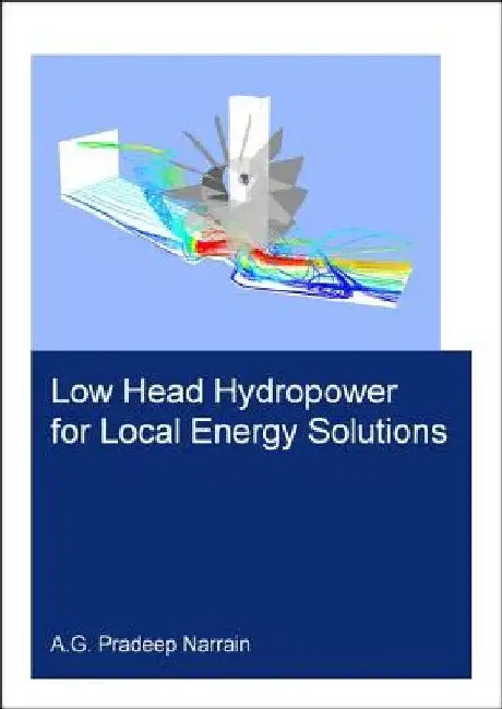 Low Head Hydropower for Local Energy Solutions by Pradeep Narrain