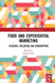 Food and Experiential Marketing: Pleasure, Wellbeing and Consumption by Wided Batat