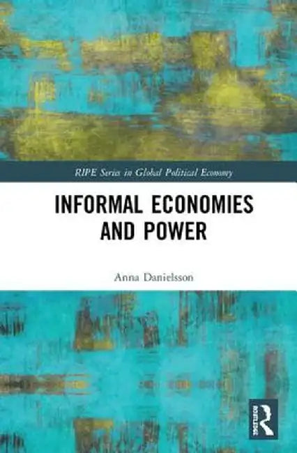 Informal Economies and Power by Anna Danielsson
