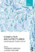 Computer Architectures: Constructing the Common Ground by Theodora Vardouli
