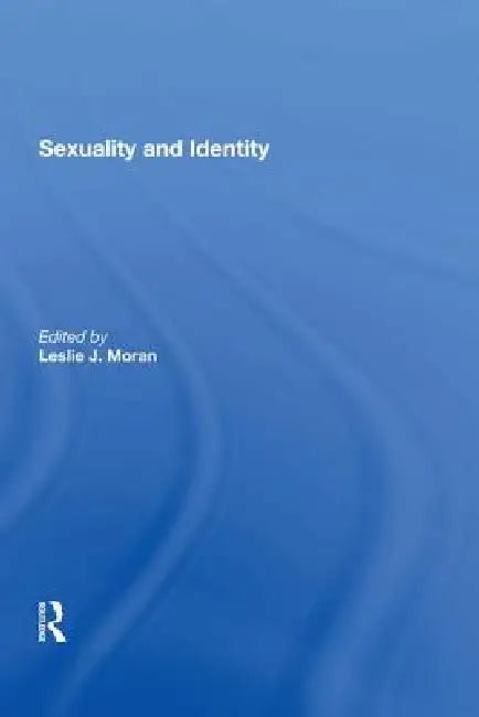 Sexuality and Identity by Leslie J. Moran