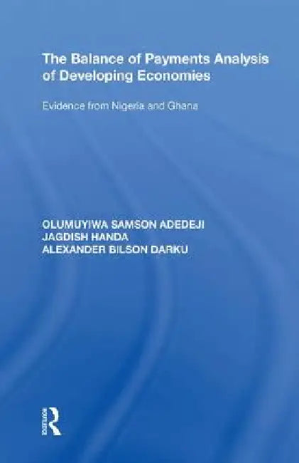 The Balance of Payments Analysis of Developing Economies: Evidence from Nigeria and Ghana by Olumuyiwa Samson Adedeji