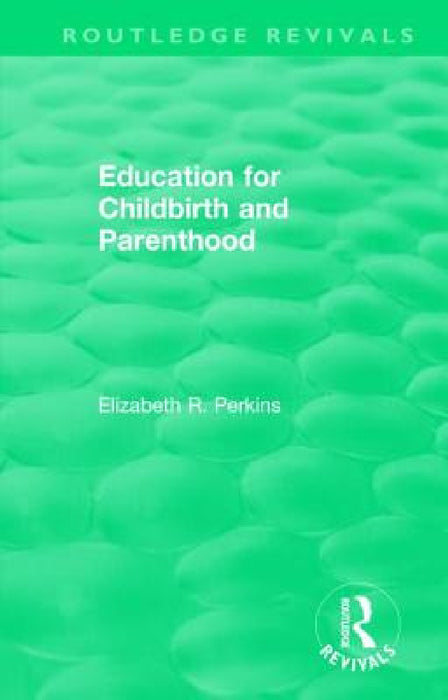 Education for Childbirth and Parenthood by Elizabeth R. Perkins