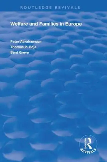 Welfare and Families in Europe by Peter Abrahamson