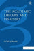 The Academic Library and Its Users by Peter Jordan