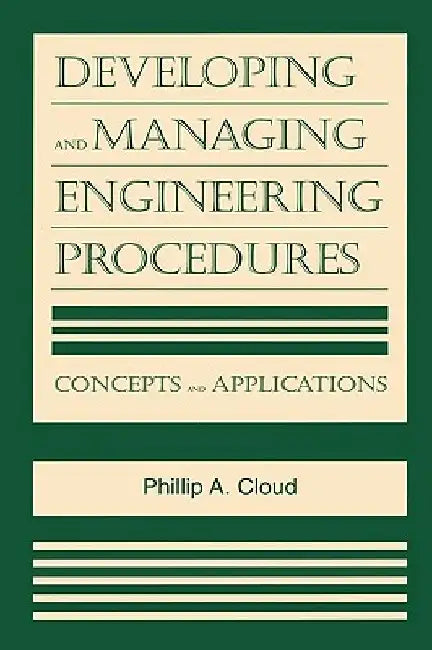 Developing and Managing Engineering Procedures: Concepts and Applications by Phillip A. Cloud