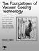 The Foundations of Vacuum Coating Technology by Donald M. Mattox