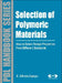 Selection of Polymeric Materials: How to Select Design Properties from Different Standards by E. Alfredo Campo