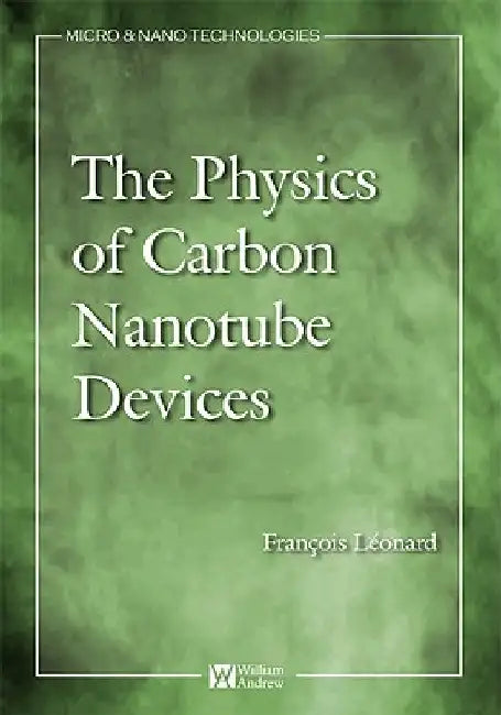 Physics of Carbon Nanotube Devices by Francois Leonard