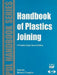 Handbook of Plastics Joining: A Practical Guide by Michael J. Troughton