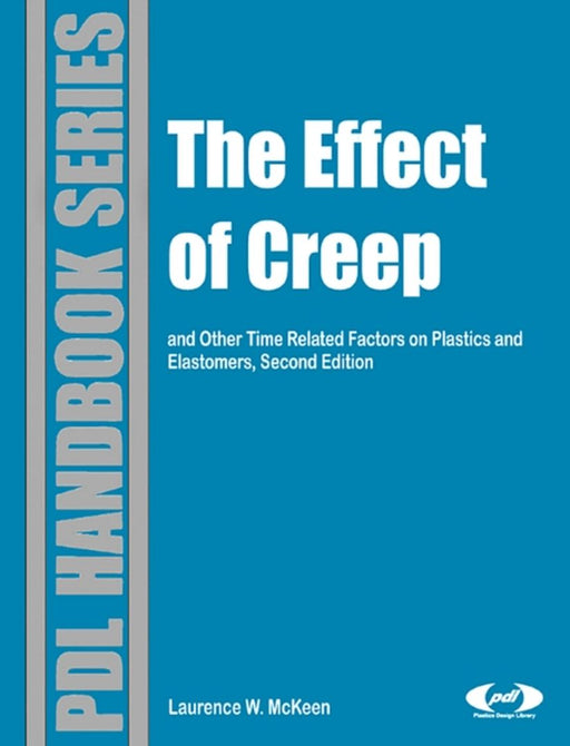 Effect Of Creep And Other Time Related Factors On Plastics And Elastomers by Laurence W. McKeen