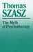 The Myth of Psychotherapy: Mental Healing as Religion, Rhetoric, and Repression by Thomas Szasz