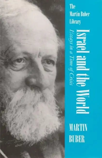 Israel and the World: Essays in a Time of Crisis by Martin Buber