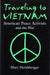 Traveling to Vietnam: American Peace Activists and the War by Mary Hershberger